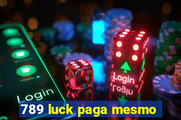 789 luck paga mesmo