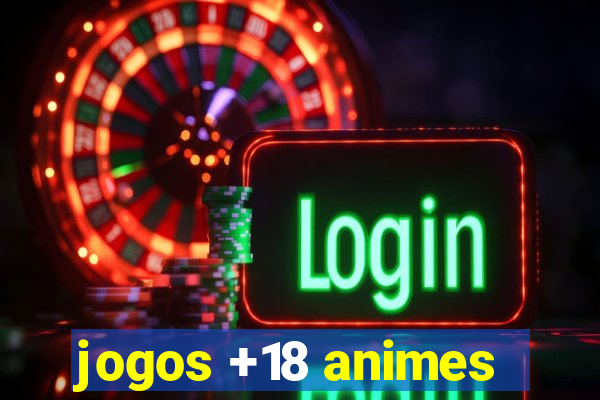 jogos +18 animes