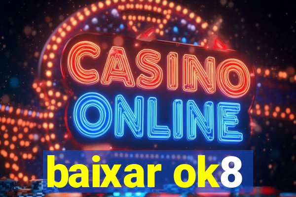 baixar ok8