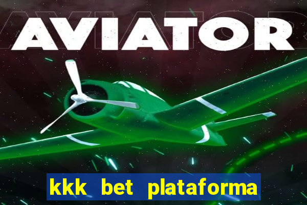 kkk bet plataforma de jogos