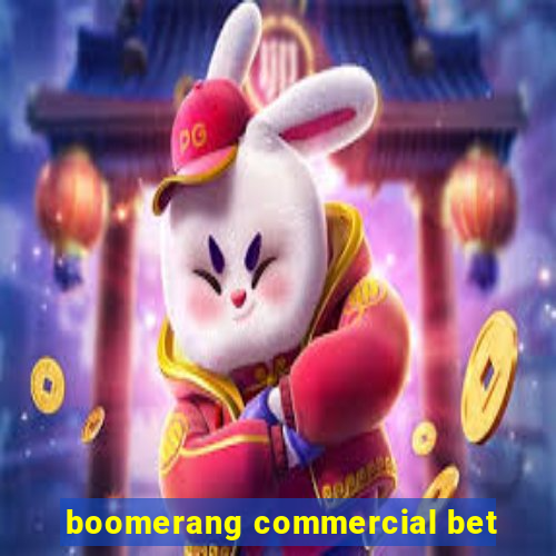 boomerang commercial bet