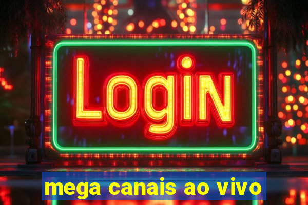 mega canais ao vivo