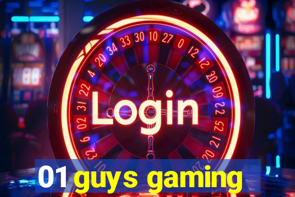 01 guys gaming