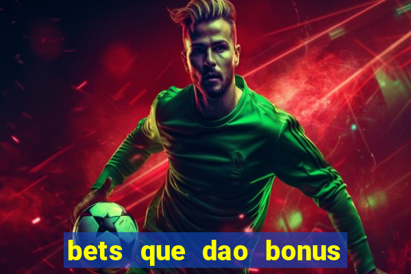 bets que dao bonus no cadastro sem deposito