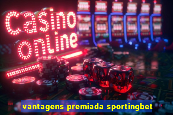 vantagens premiada sportingbet