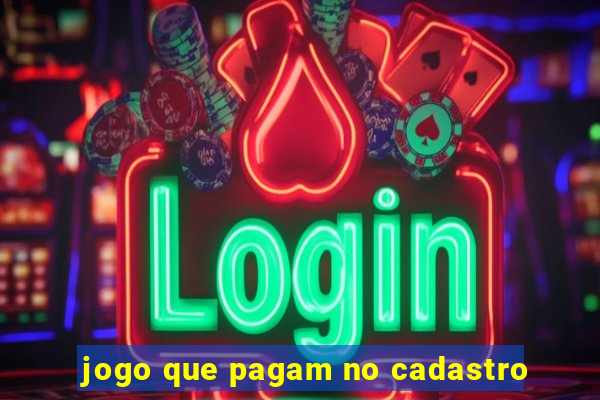 jogo que pagam no cadastro