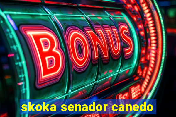 skoka senador canedo