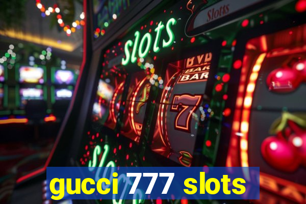 gucci 777 slots