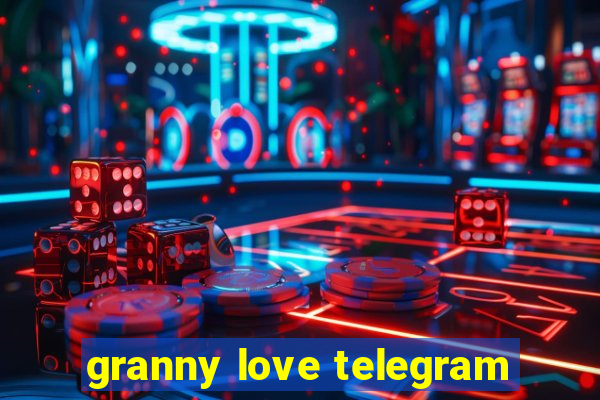 granny love telegram