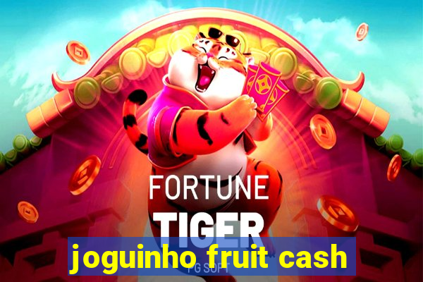 joguinho fruit cash