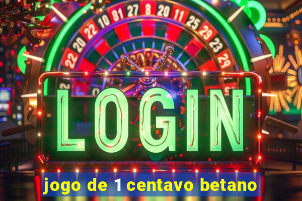 jogo de 1 centavo betano