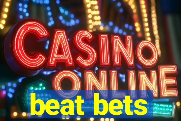 beat bets