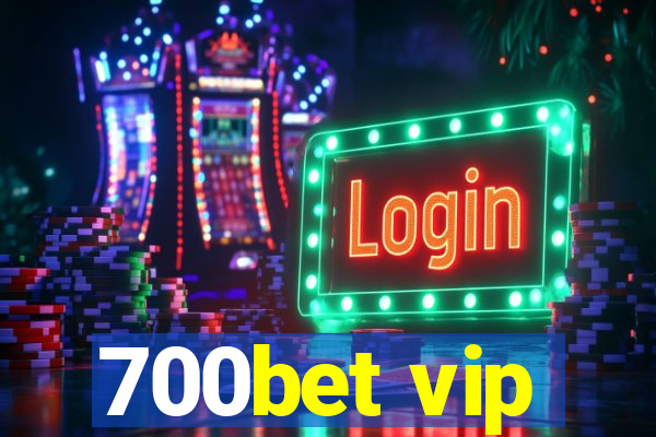 700bet vip