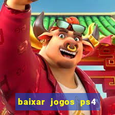 baixar jogos ps4 desbloqueado pkg