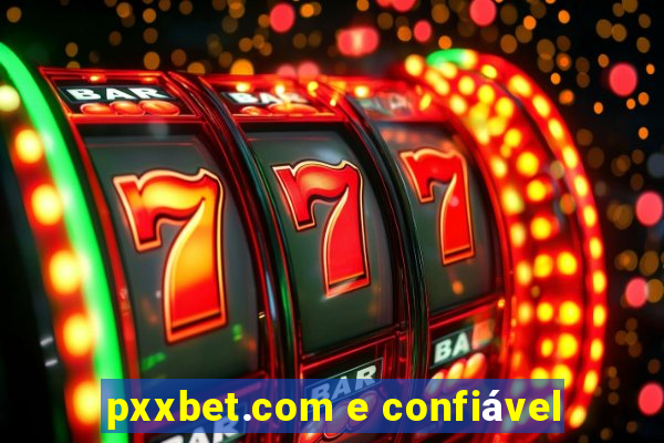 pxxbet.com e confiável