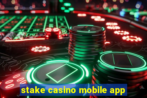 stake casino mobile app