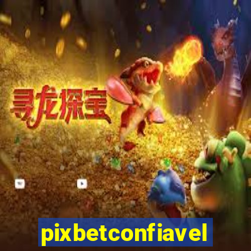 pixbetconfiavel