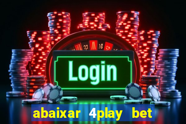 abaixar 4play bet baixar app