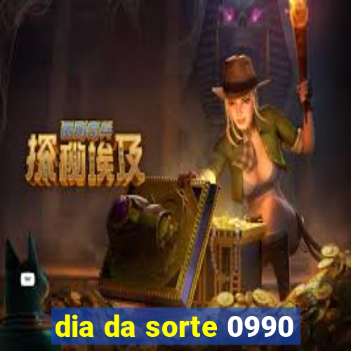 dia da sorte 0990