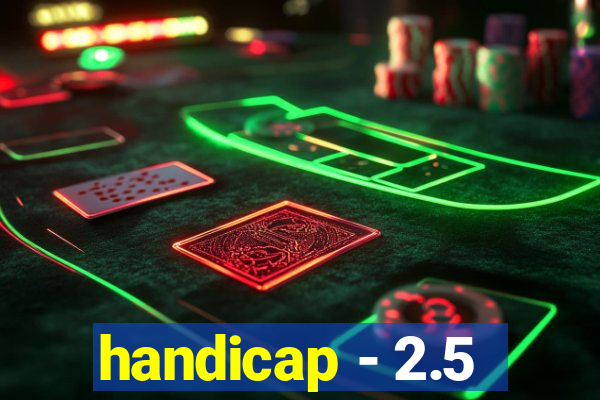 handicap - 2.5