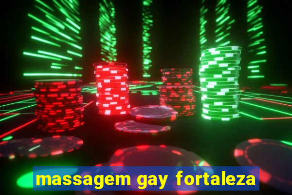 massagem gay fortaleza