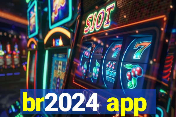 br2024 app