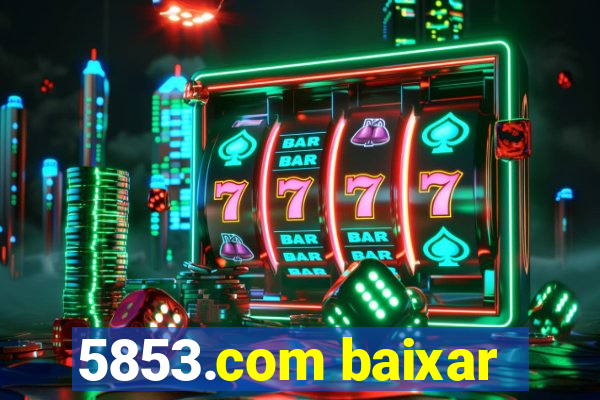 5853.com baixar