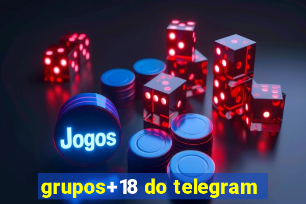 grupos+18 do telegram