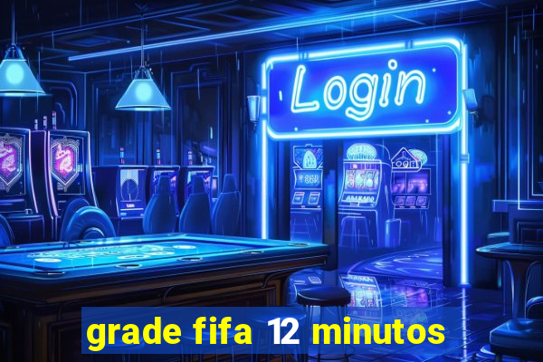 grade fifa 12 minutos