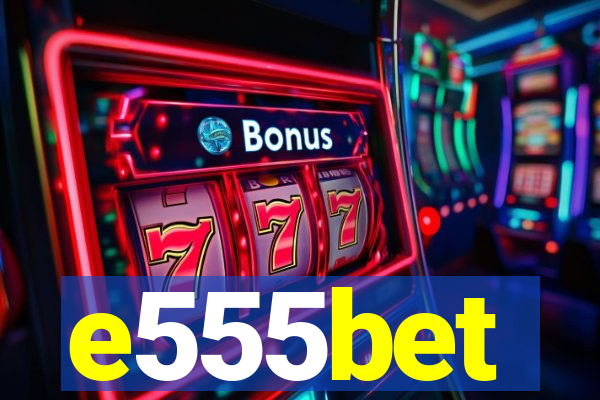 e555bet