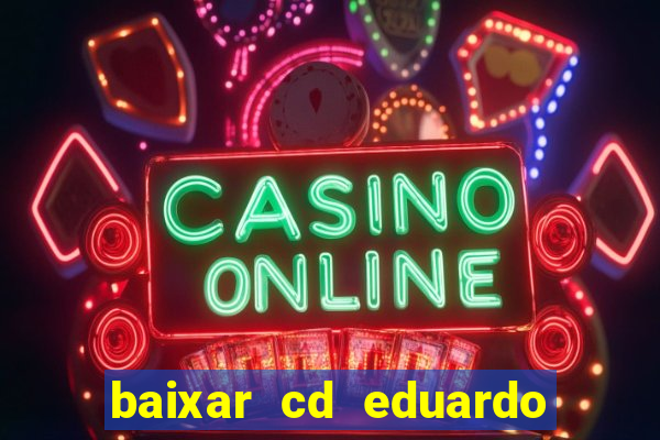 baixar cd eduardo costa 2023