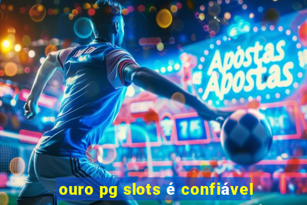 ouro pg slots é confiável