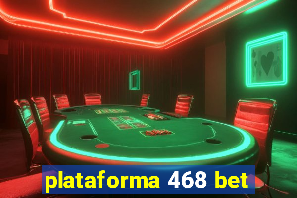 plataforma 468 bet