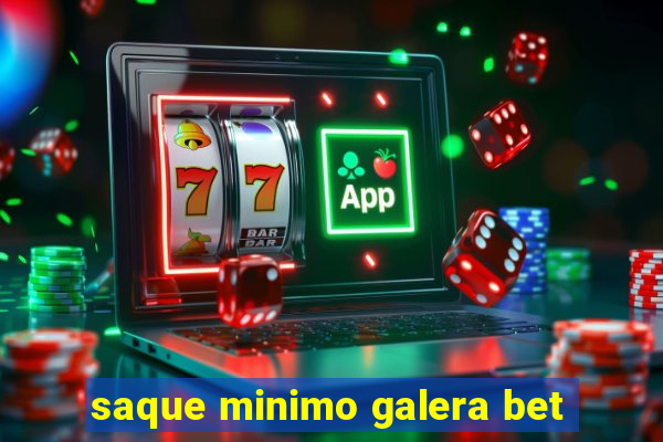 saque minimo galera bet