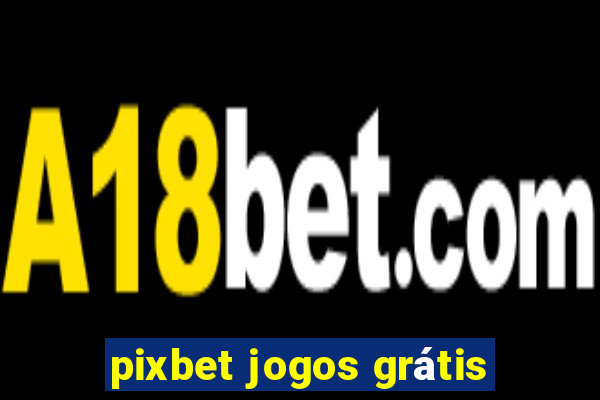 pixbet jogos grátis