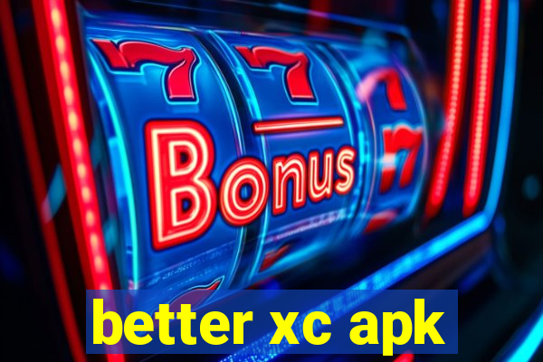 better xc apk