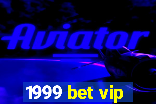 1999 bet vip