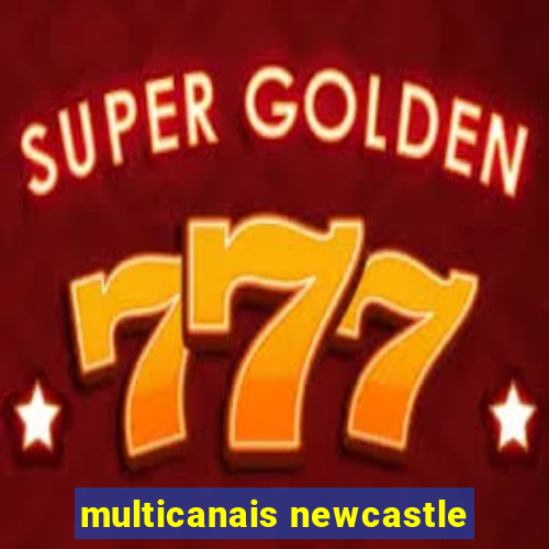 multicanais newcastle