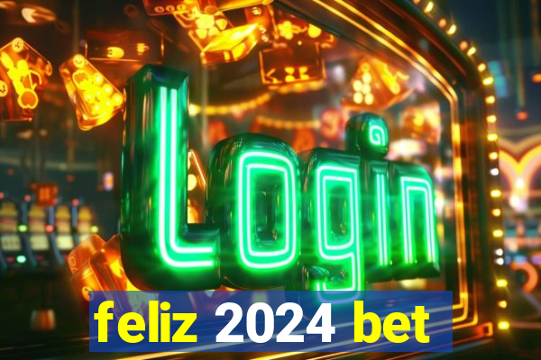 feliz 2024 bet