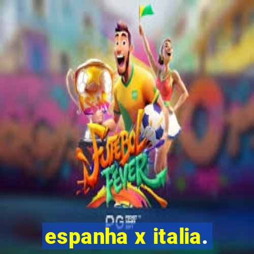 espanha x italia.