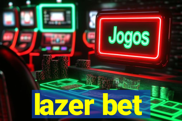 lazer bet