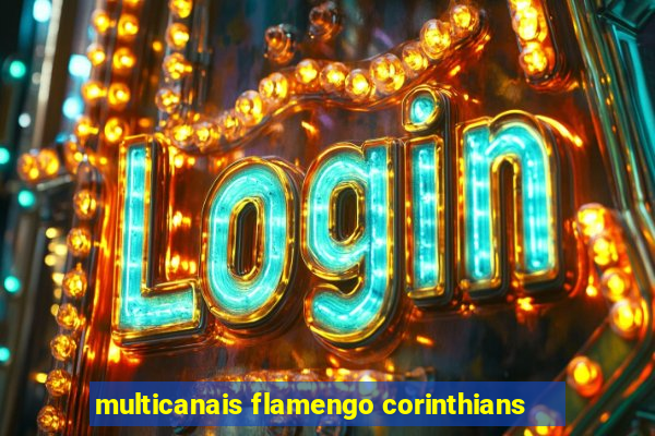 multicanais flamengo corinthians