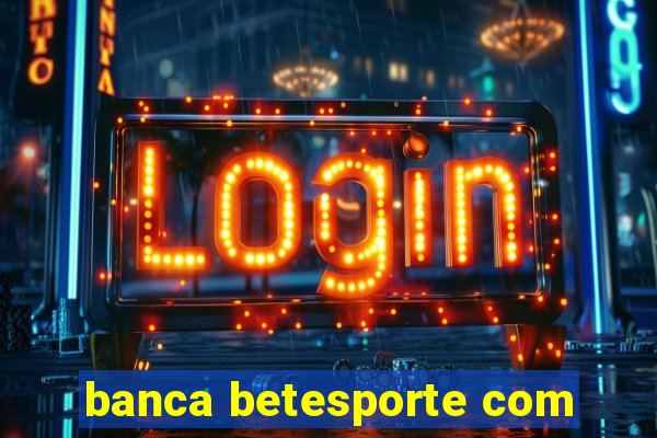 banca betesporte com