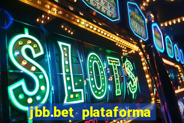 jbb.bet plataforma de jogos