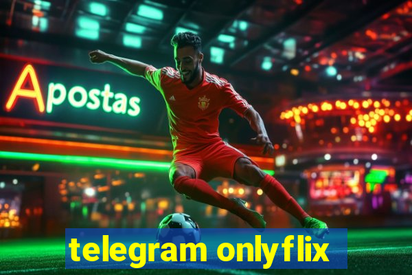 telegram onlyflix