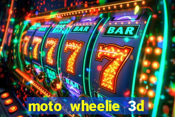 moto wheelie 3d dinheiro infinito