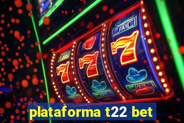 plataforma t22 bet