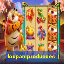 loupan producoes