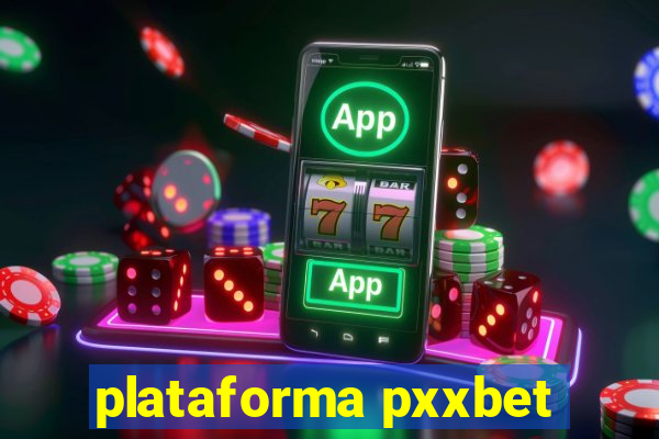 plataforma pxxbet