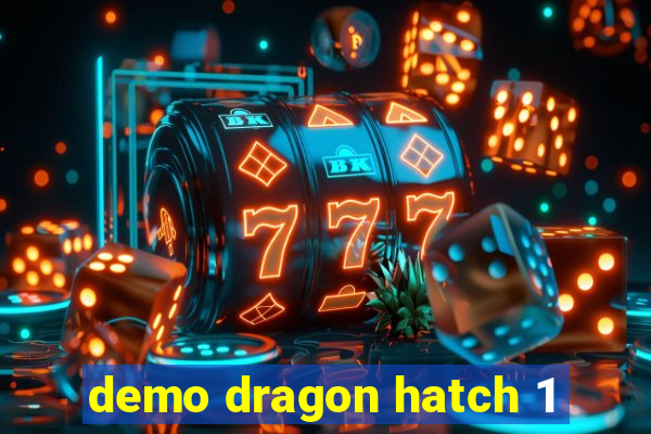 demo dragon hatch 1